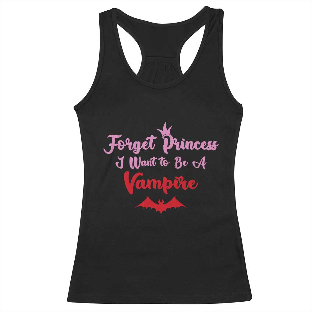 Forget Princess I Want To Be A Vampire Racerback Tank Top Funny Gothic Girl Halloween Gift TS12 Black Print Your Wear