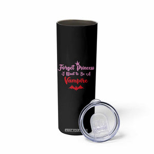 Forget Princess I Want To Be A Vampire Skinny Tumbler Funny Gothic Girl Halloween Gift
