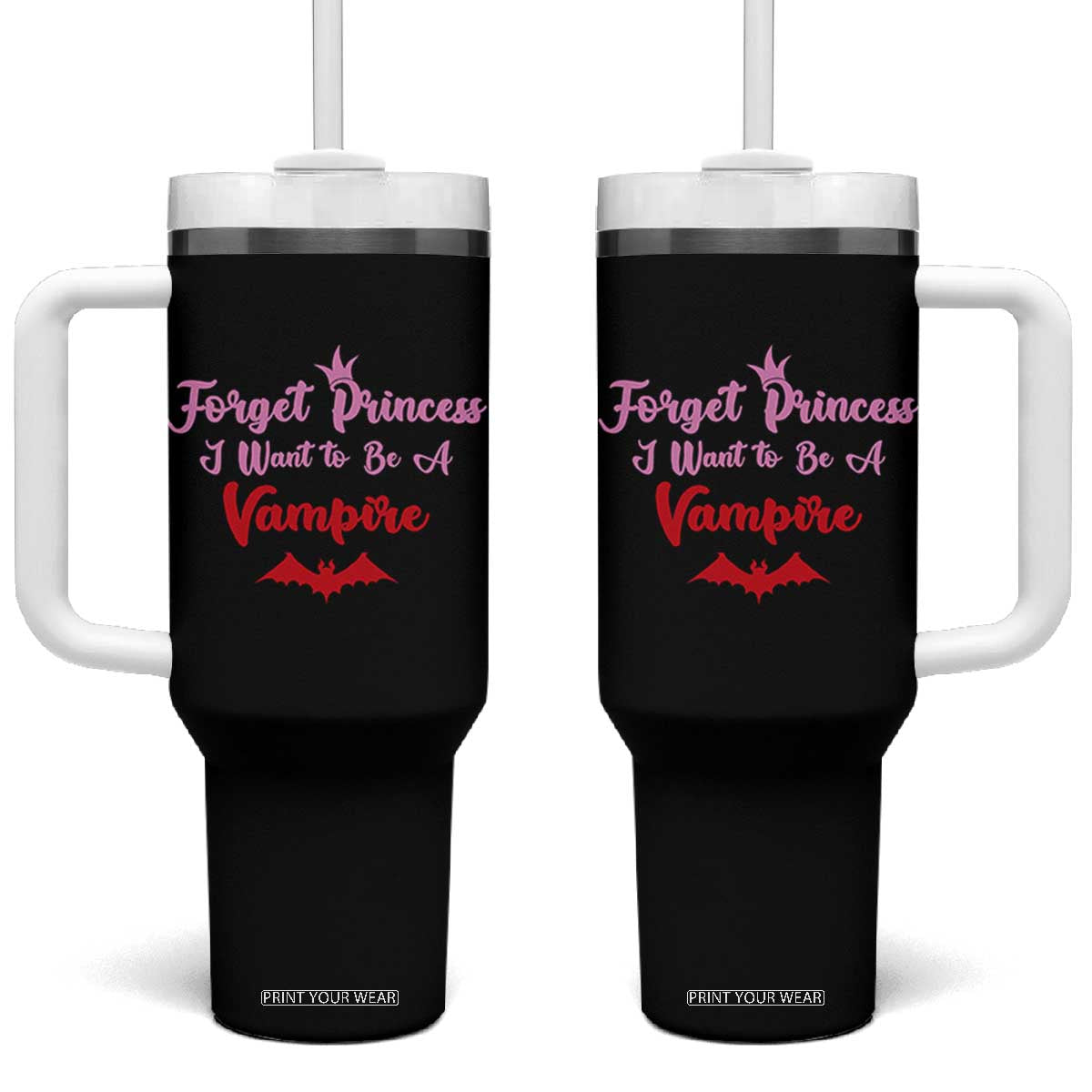 Forget Princess I Want To Be A Vampire Tumbler With Handle Funny Gothic Girl Halloween Gift TS12 One Size: 40 oz Black Print Your Wear