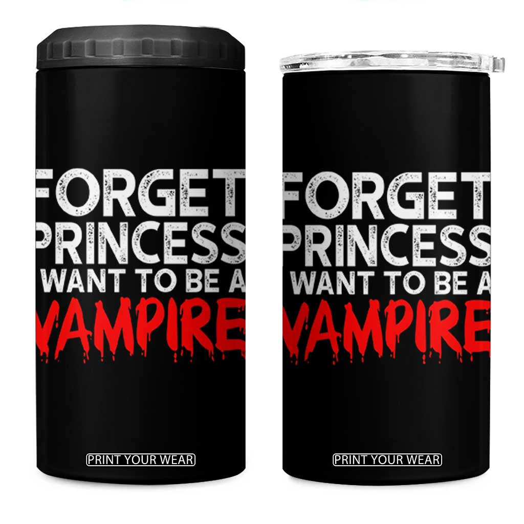 Forget Princess I Want To Be A Vampire 4 in 1 Can Cooler Tumbler Gothic Girl Spooky Halloween Gift TS12 One Size: 16 oz Black Print Your Wear
