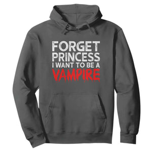 Forget Princess I Want To Be A Vampire Hoodie Gothic Girl Spooky Halloween Gift TS12 Dark Heather Print Your Wear