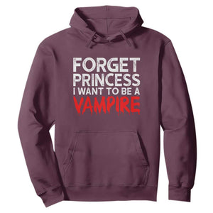 Forget Princess I Want To Be A Vampire Hoodie Gothic Girl Spooky Halloween Gift TS12 Maroon Print Your Wear