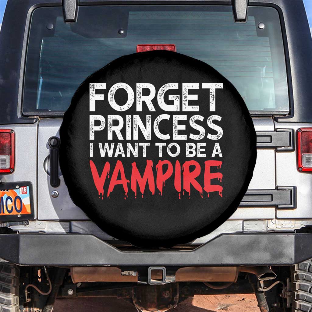 Forget Princess I Want To Be A Vampire Spare Tire Cover Gothic Girl Spooky Halloween Gift TS12 No hole Black Print Your Wear