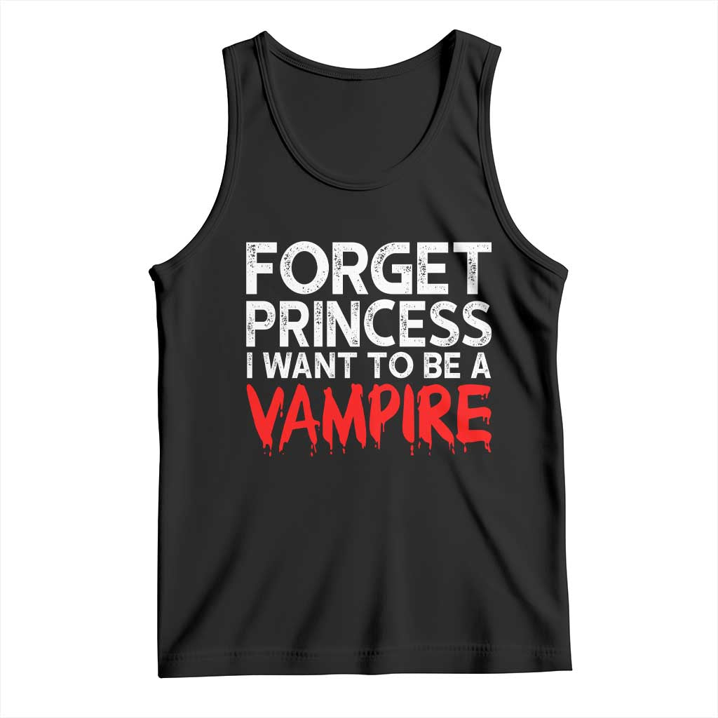 Forget Princess I Want To Be A Vampire Tank Top Gothic Girl Spooky Halloween Gift TS12 Black Print Your Wear