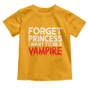 Forget Princess I Want To Be A Vampire Toddler T Shirt Gothic Girl Spooky Halloween Gift TS12 Gold Print Your Wear