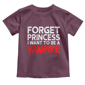 Forget Princess I Want To Be A Vampire Toddler T Shirt Gothic Girl Spooky Halloween Gift TS12 Maroon Print Your Wear