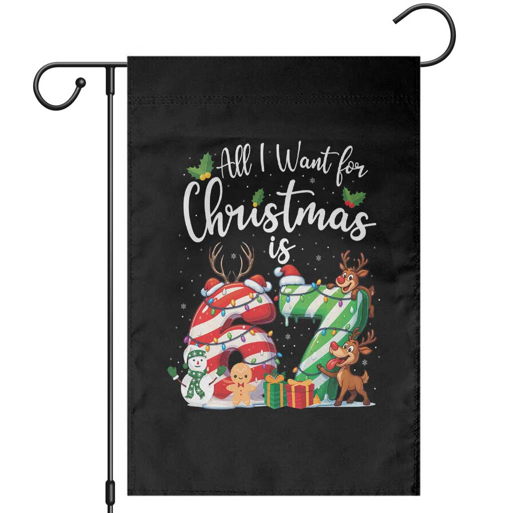 All I Want For Christmas Is 67 Garden Flag Trending Meme Holiday Gift TS12 Black Print Your Wear