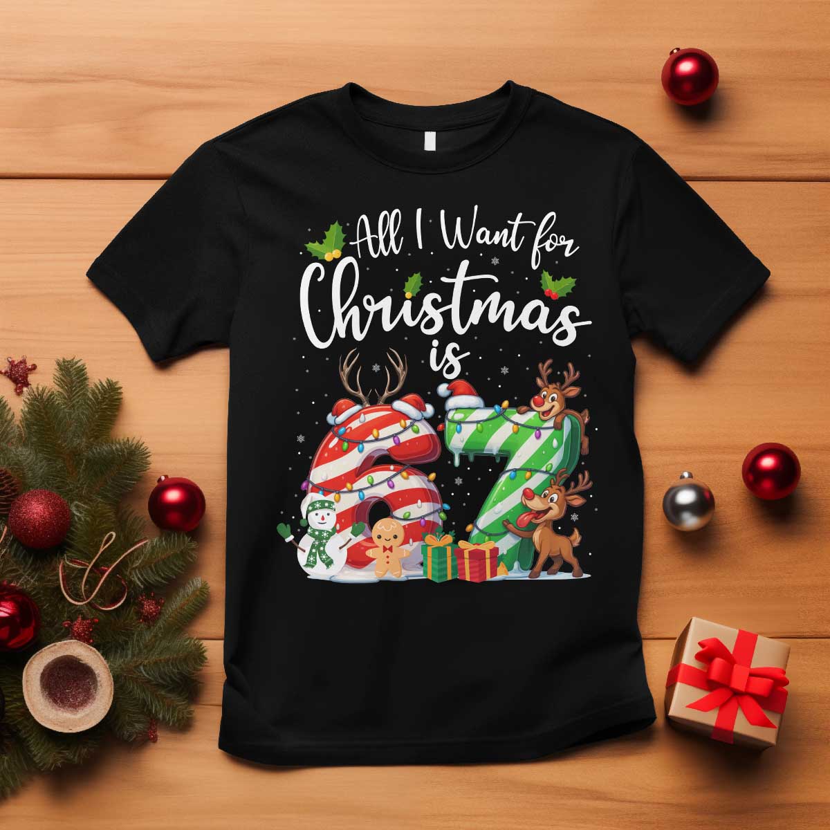 All I Want For Christmas Is 67 T Shirt Trending Meme Holiday Gift TS12 Black Print Your Wear