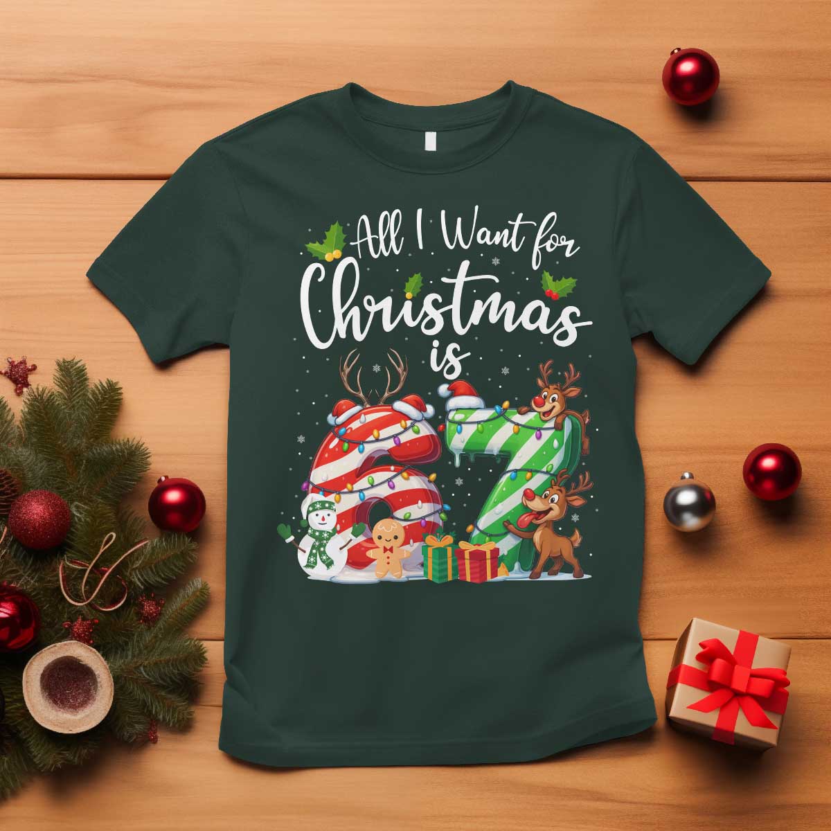 All I Want For Christmas Is 67 T Shirt Trending Meme Holiday Gift TS12 Dark Forest Green Print Your Wear