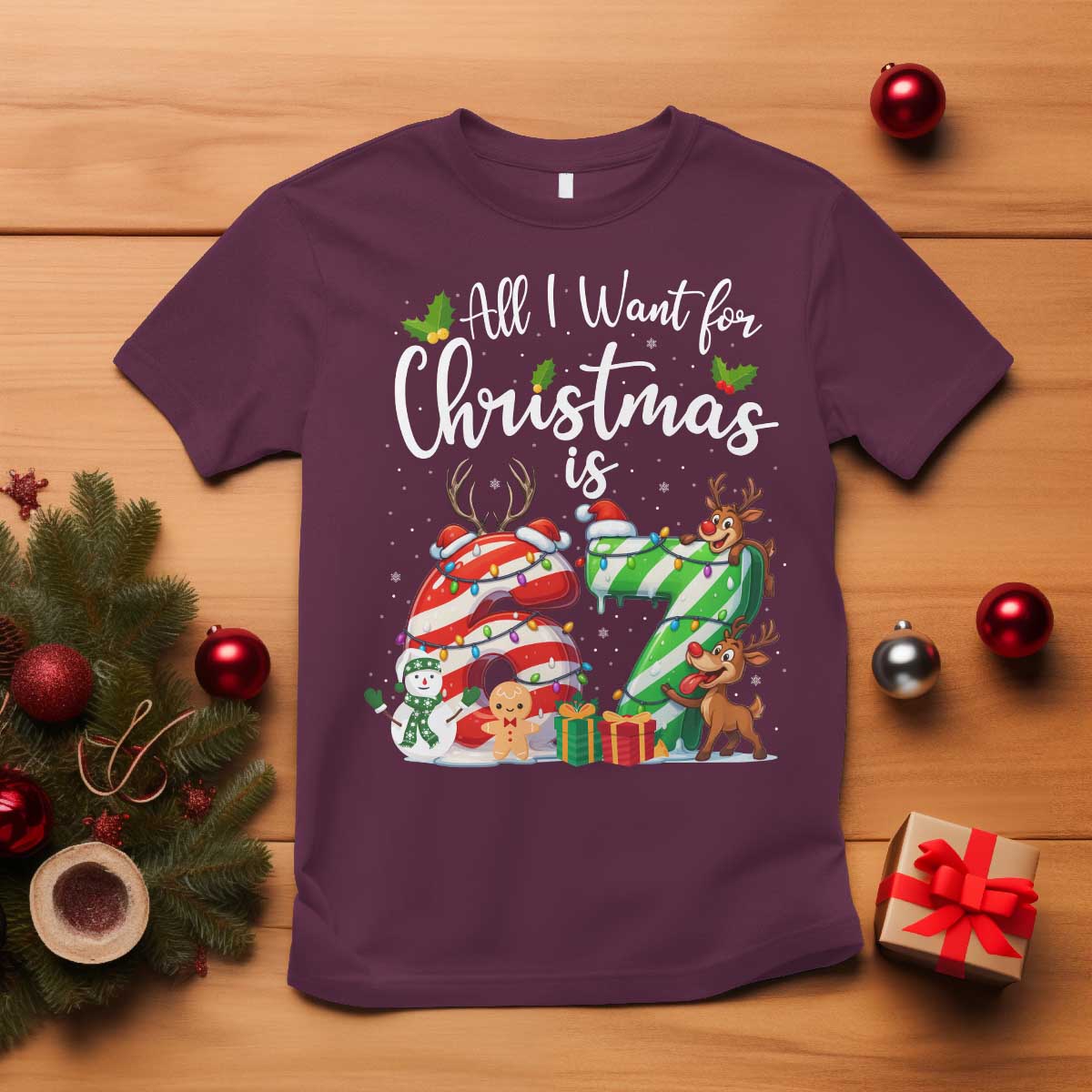 All I Want For Christmas Is 67 T Shirt Trending Meme Holiday Gift TS12 Maroon Print Your Wear