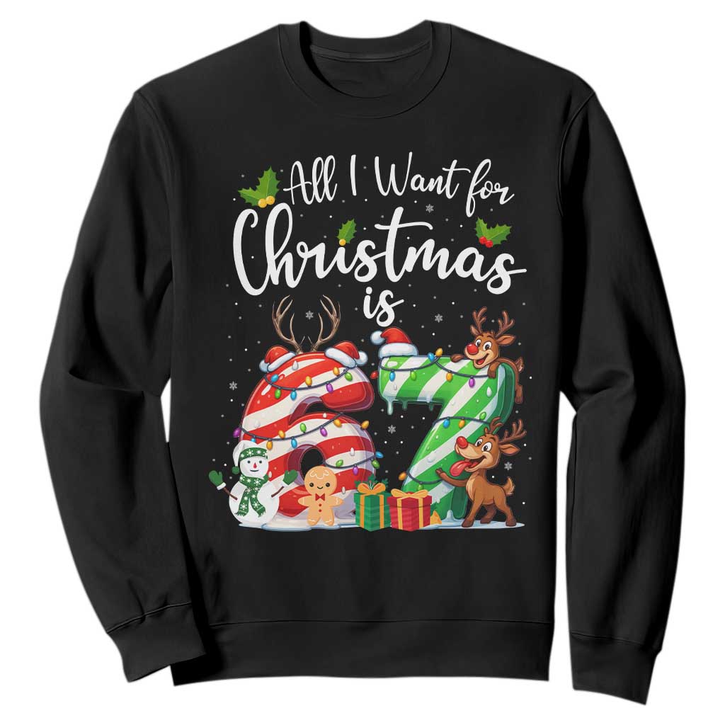 All I Want For Christmas Is 67 Sweatshirt Trending Meme Holiday Gift TS12 Black Print Your Wear