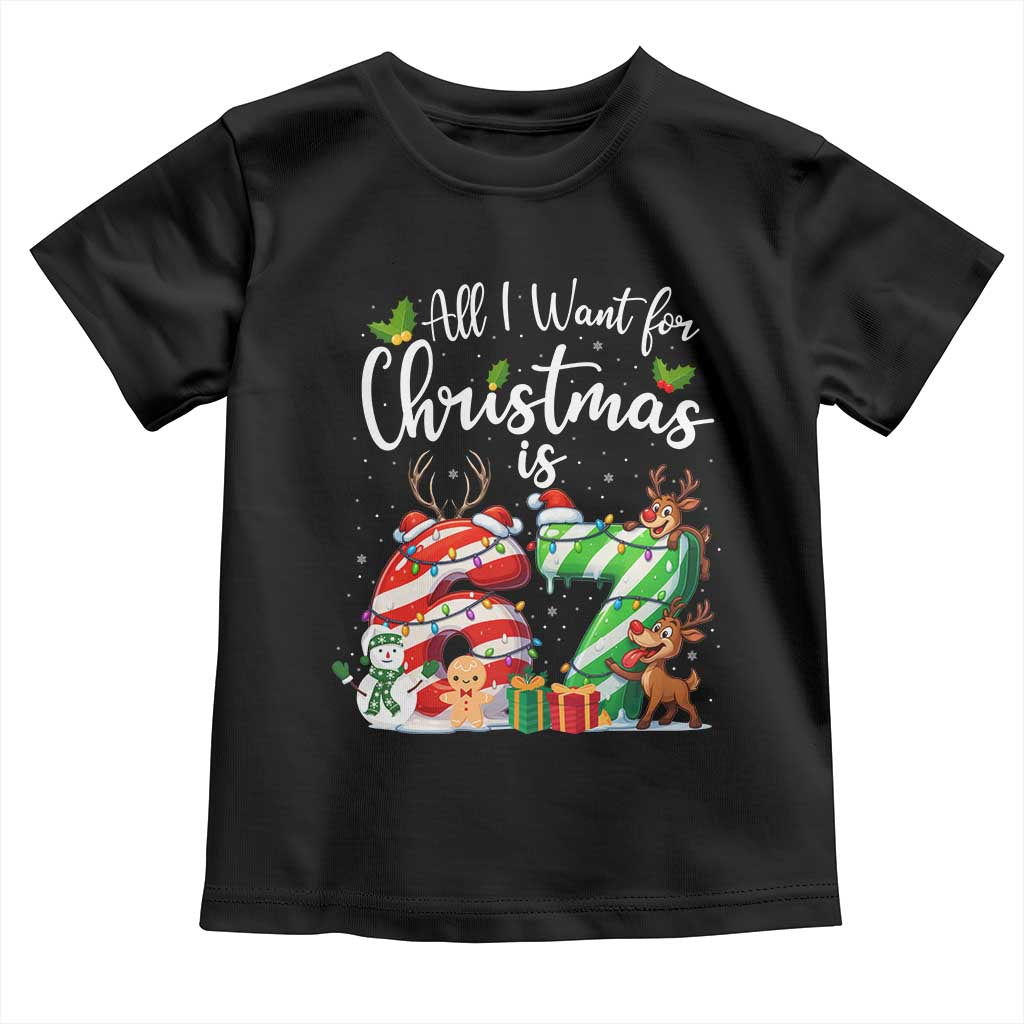 All I Want For Christmas Is 67 Toddler T Shirt Trending Meme Holiday Gift TS12 Black Print Your Wear