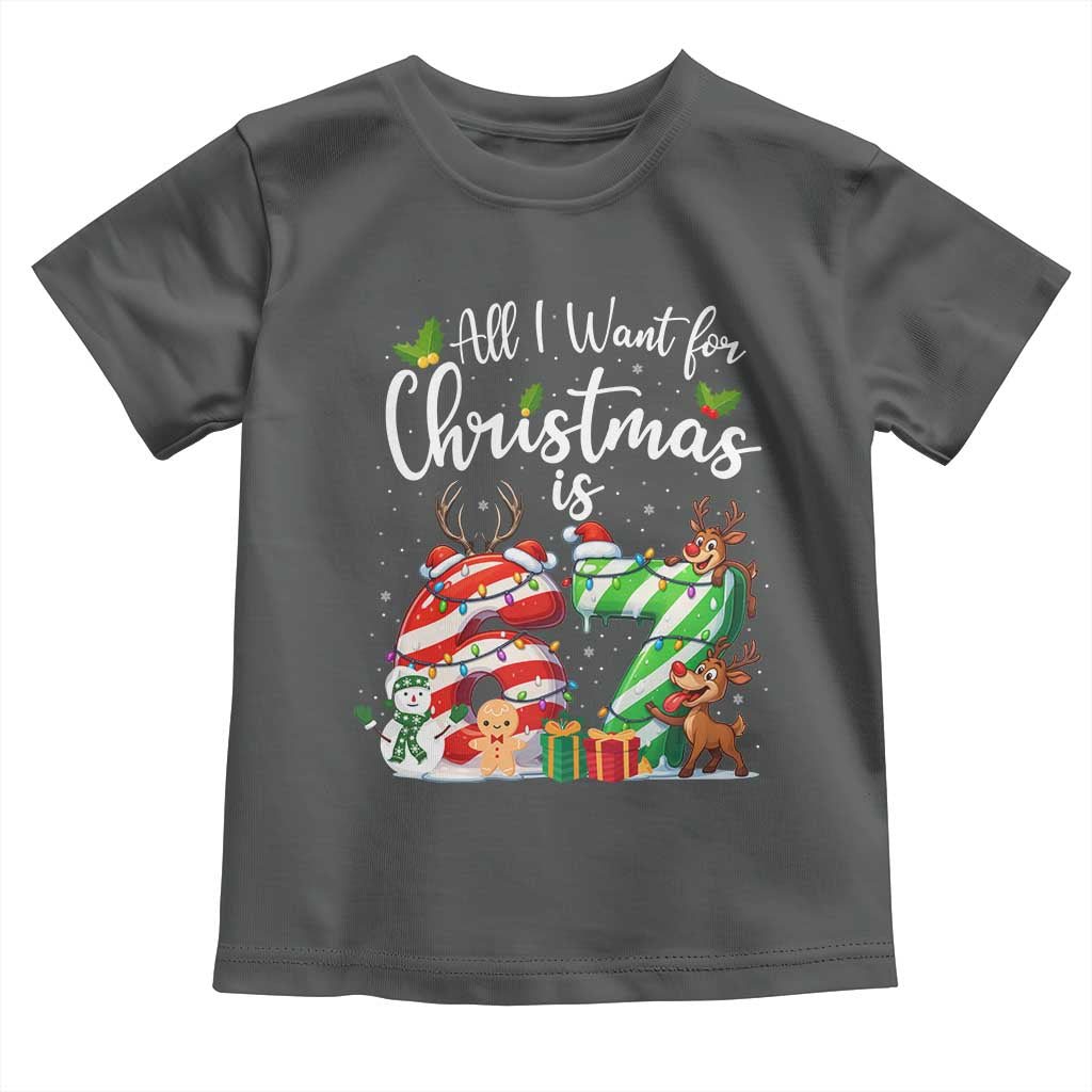 All I Want For Christmas Is 67 Toddler T Shirt Trending Meme Holiday Gift TS12 Dark Heather Print Your Wear