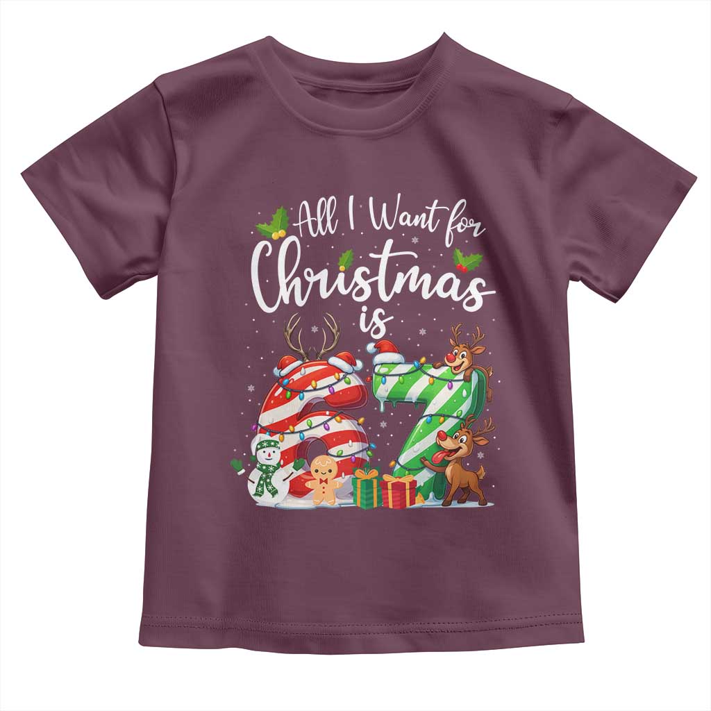 All I Want For Christmas Is 67 Toddler T Shirt Trending Meme Holiday Gift TS12 Maroon Print Your Wear