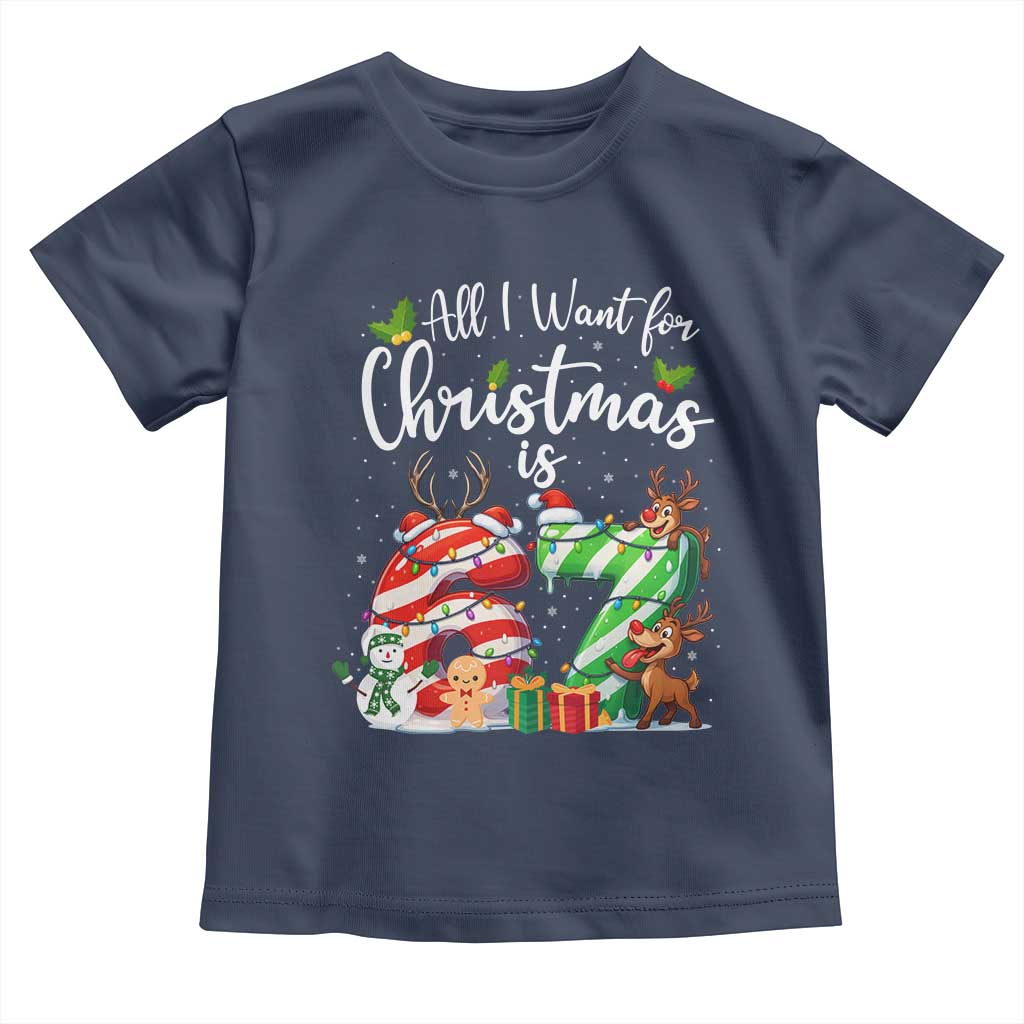 All I Want For Christmas Is 67 Toddler T Shirt Trending Meme Holiday Gift TS12 Navy Print Your Wear