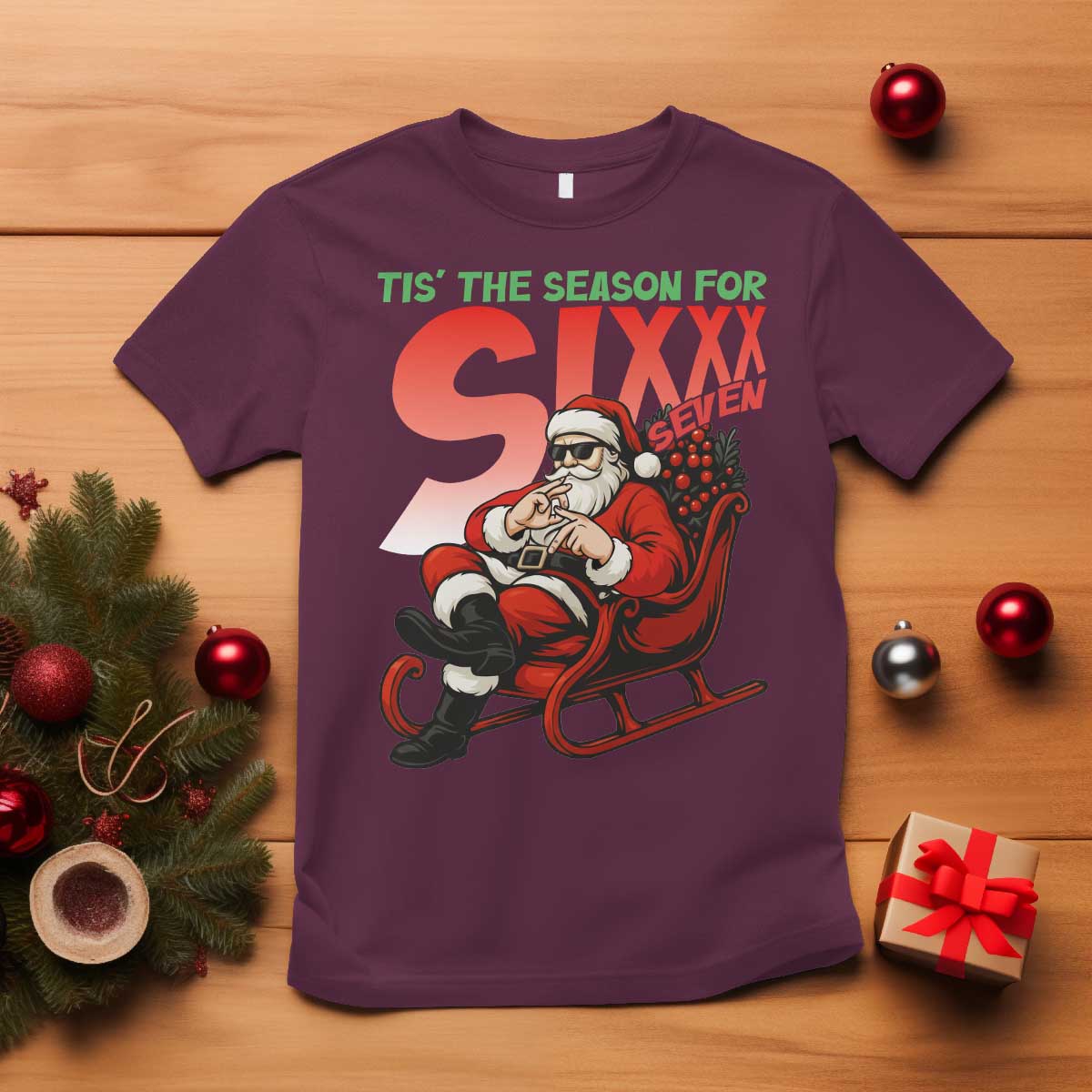 Tis The Season For Sixx Seven Meme T Shirt Funny Trendy Christmas Party Gift TS12 Maroon Print Your Wear