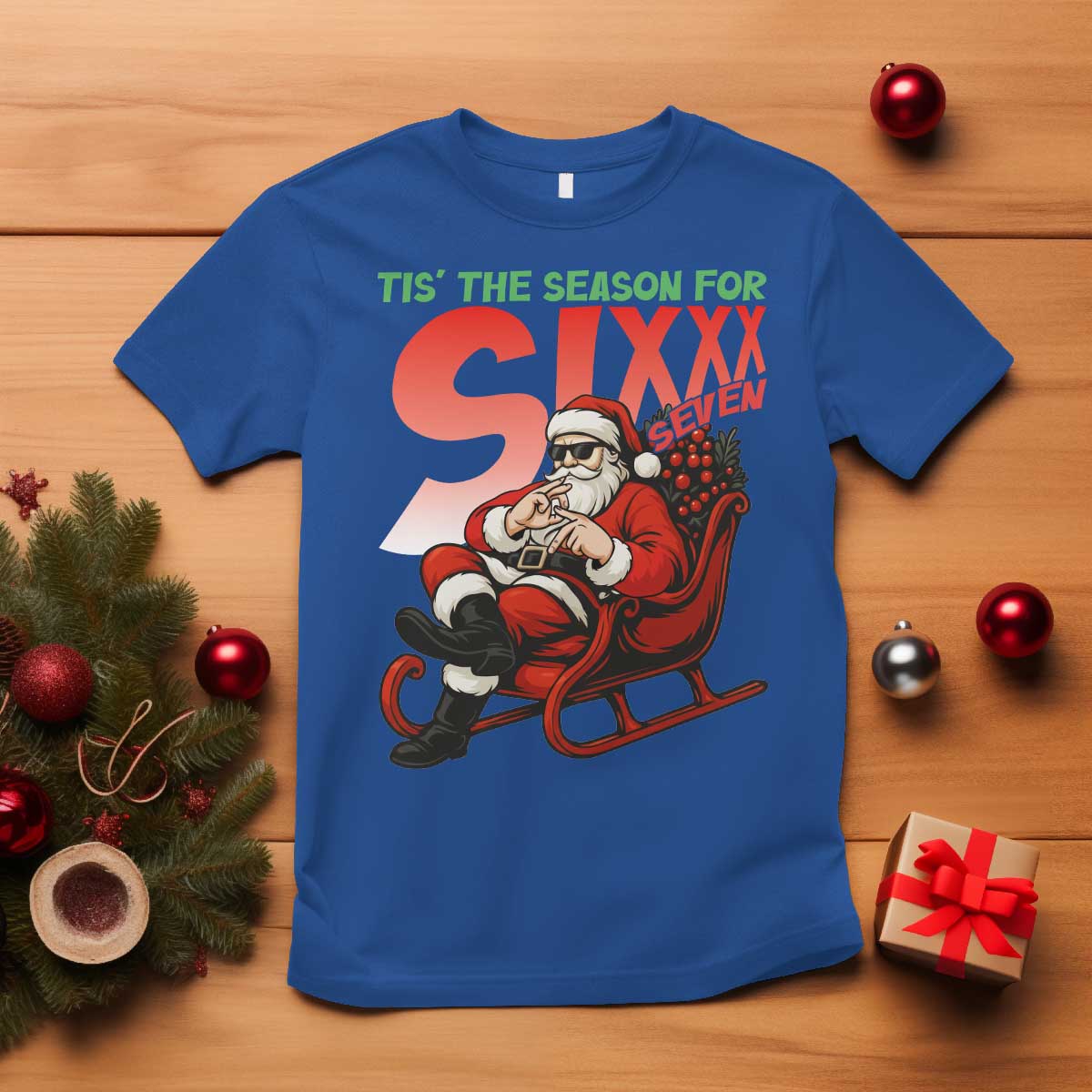 Tis The Season For Sixx Seven Meme T Shirt Funny Trendy Christmas Party Gift TS12 Royal Blue Print Your Wear