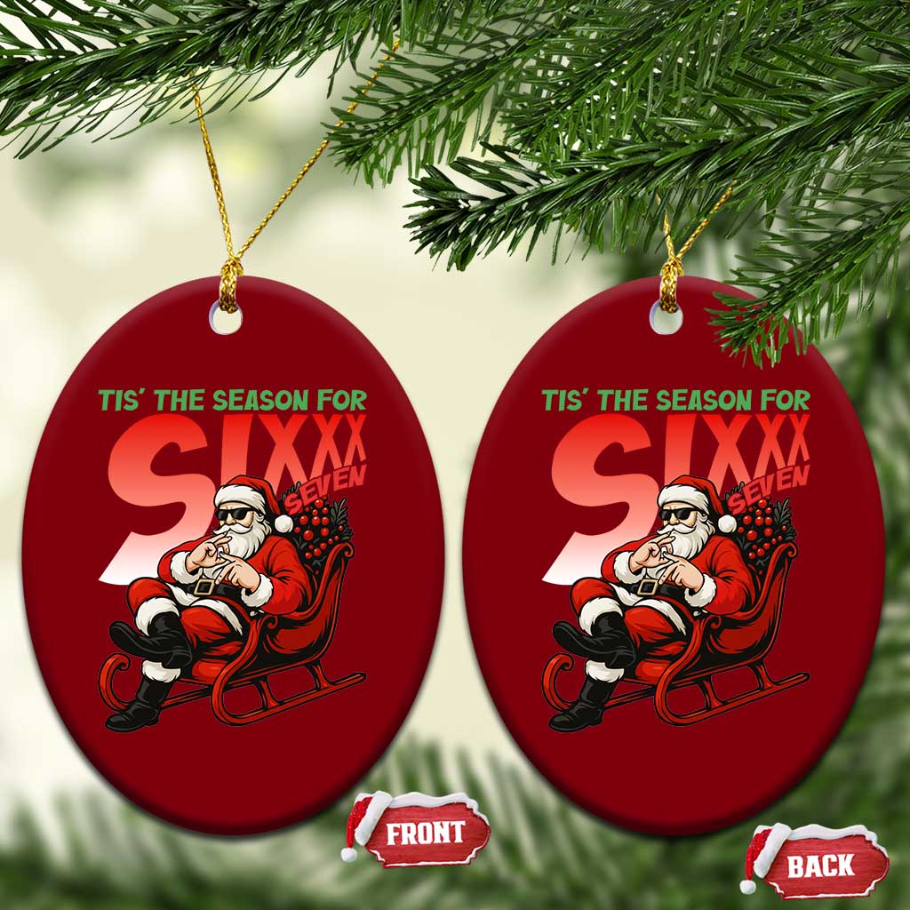 Tis The Season For Sixx Seven Meme Ceramic Ornament Funny Trendy Xmas Party Gift TS12 Print Your Wear