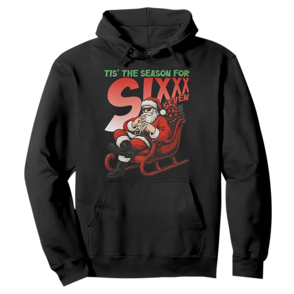 Tis The Season For Sixx Seven Meme Hoodie Funny Trendy Christmas Party Gift TS12 Black Print Your Wear