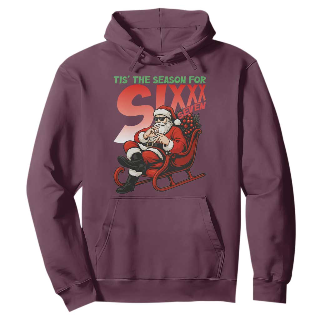 Tis The Season For Sixx Seven Meme Hoodie Funny Trendy Christmas Party Gift TS12 Maroon Print Your Wear