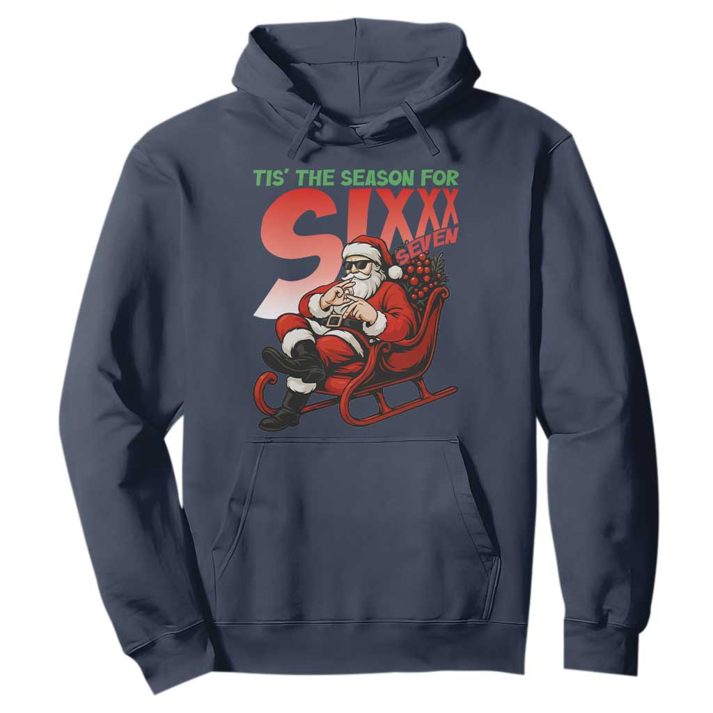 Tis The Season For Sixx Seven Meme Hoodie Funny Trendy Christmas Party Gift TS12 Navy Print Your Wear