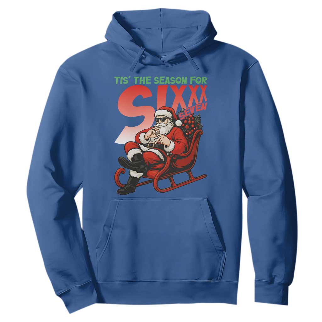 Tis The Season For Sixx Seven Meme Hoodie Funny Trendy Christmas Party Gift TS12 Royal Blue Print Your Wear