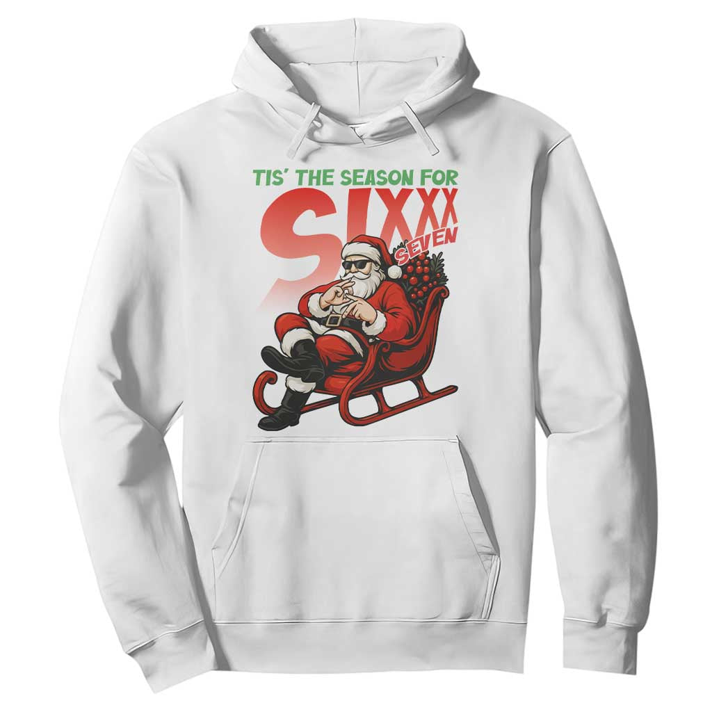 Tis The Season For Sixx Seven Meme Hoodie Funny Trendy Christmas Party Gift TS12 White Print Your Wear