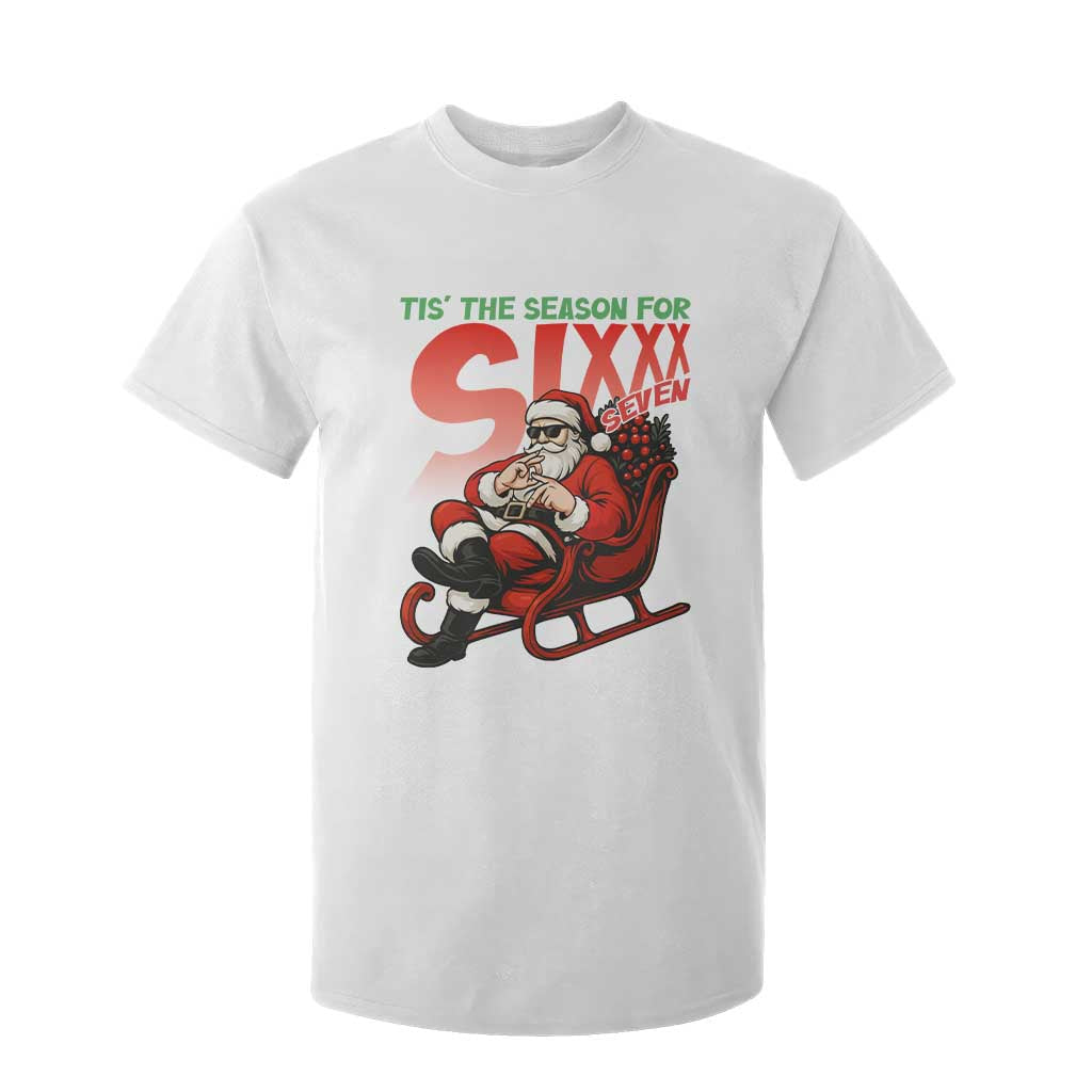 Tis The Season For Sixx Seven Meme T Shirt For Kid Funny Trendy Christmas Party Gift TS12 White Print Your Wear