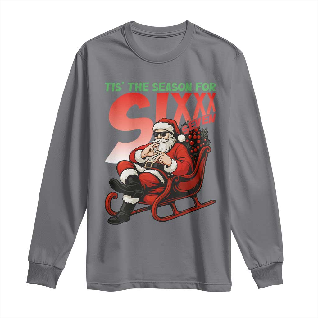 Tis The Season For Sixx Seven Meme Long Sleeve Shirt Funny Trendy Christmas Party Gift TS12 Charcoal Print Your Wear