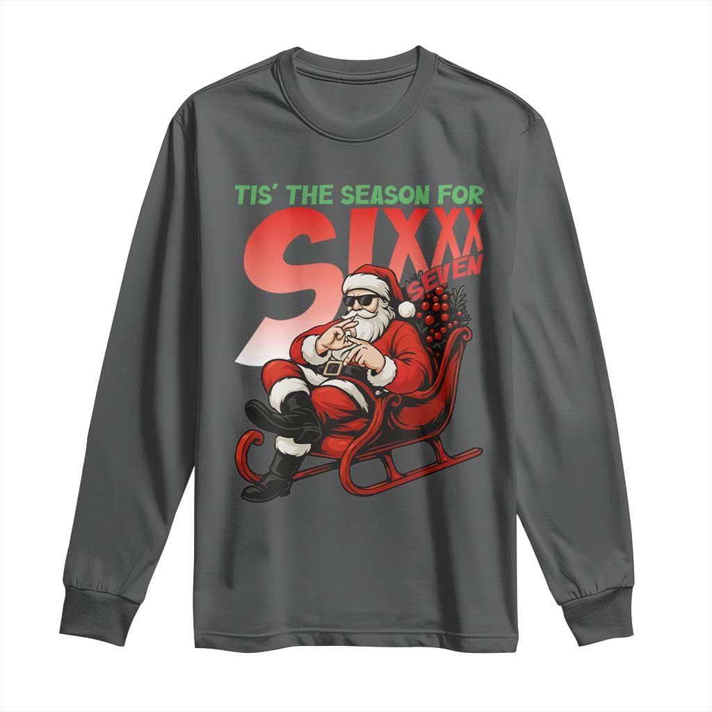 Tis The Season For Sixx Seven Meme Long Sleeve Shirt Funny Trendy Christmas Party Gift TS12 Dark Heather Print Your Wear
