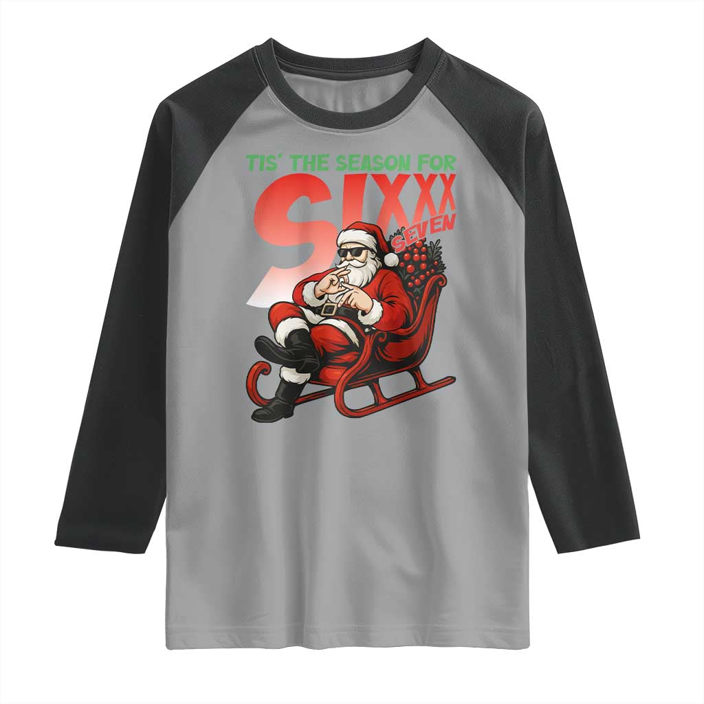 Tis The Season For Sixx Seven Meme Raglan Shirt Funny Trendy Christmas Party Gift TS12 Sport Gray Black Print Your Wear