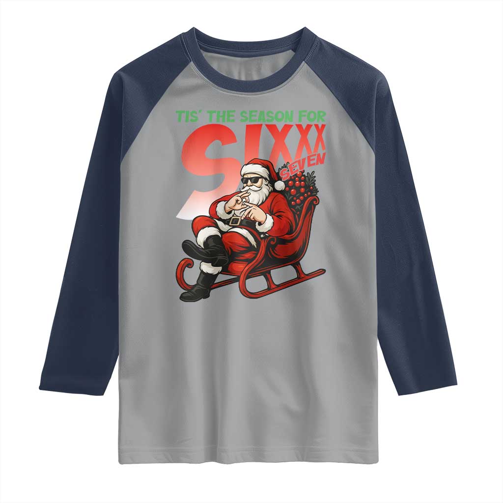 Tis The Season For Sixx Seven Meme Raglan Shirt Funny Trendy Christmas Party Gift TS12 Sport Gray Navy Print Your Wear