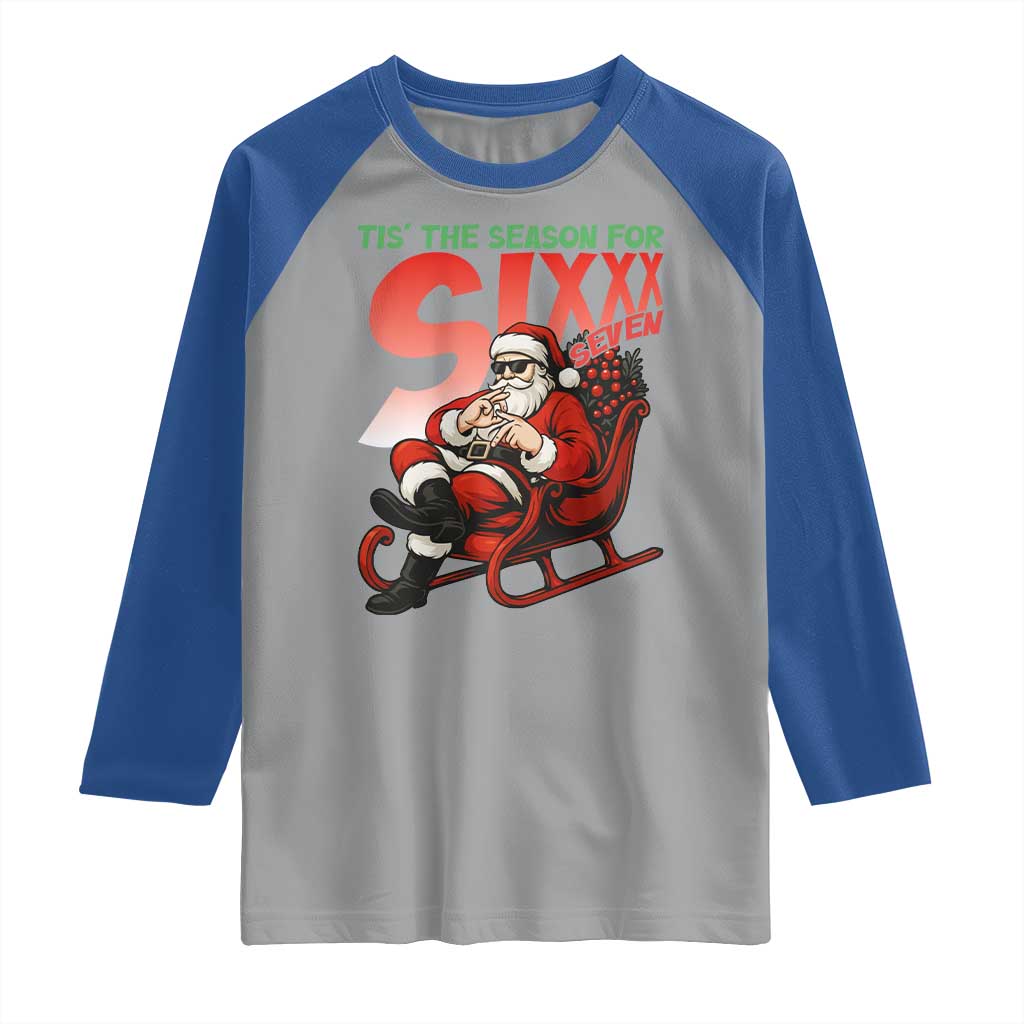 Tis The Season For Sixx Seven Meme Raglan Shirt Funny Trendy Christmas Party Gift TS12 Sport Gray Royal Print Your Wear