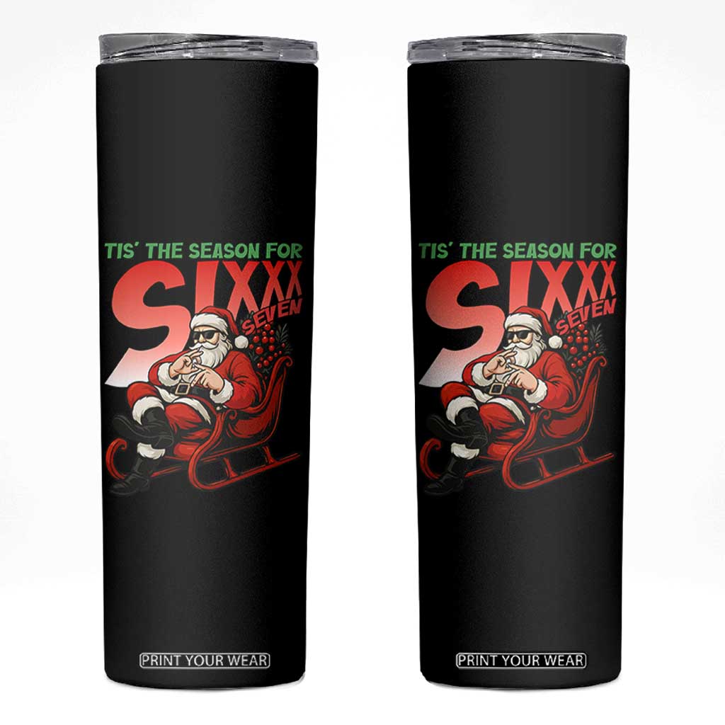Tis The Season For Sixx Seven Meme Skinny Tumbler Funny Trendy Christmas Party Gift TS12 Black Print Your Wear
