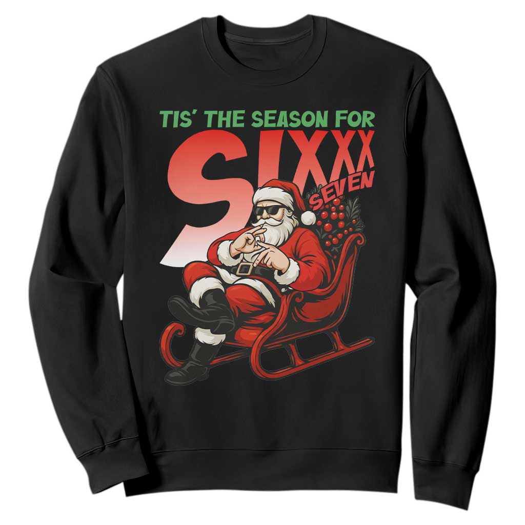 Tis The Season For Sixx Seven Meme Sweatshirt Funny Trendy Christmas Party Gift TS12 Black Print Your Wear