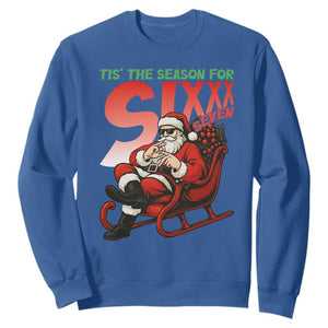 Tis The Season For Sixx Seven Meme Sweatshirt Funny Trendy Christmas Party Gift TS12 Royal Blue Print Your Wear
