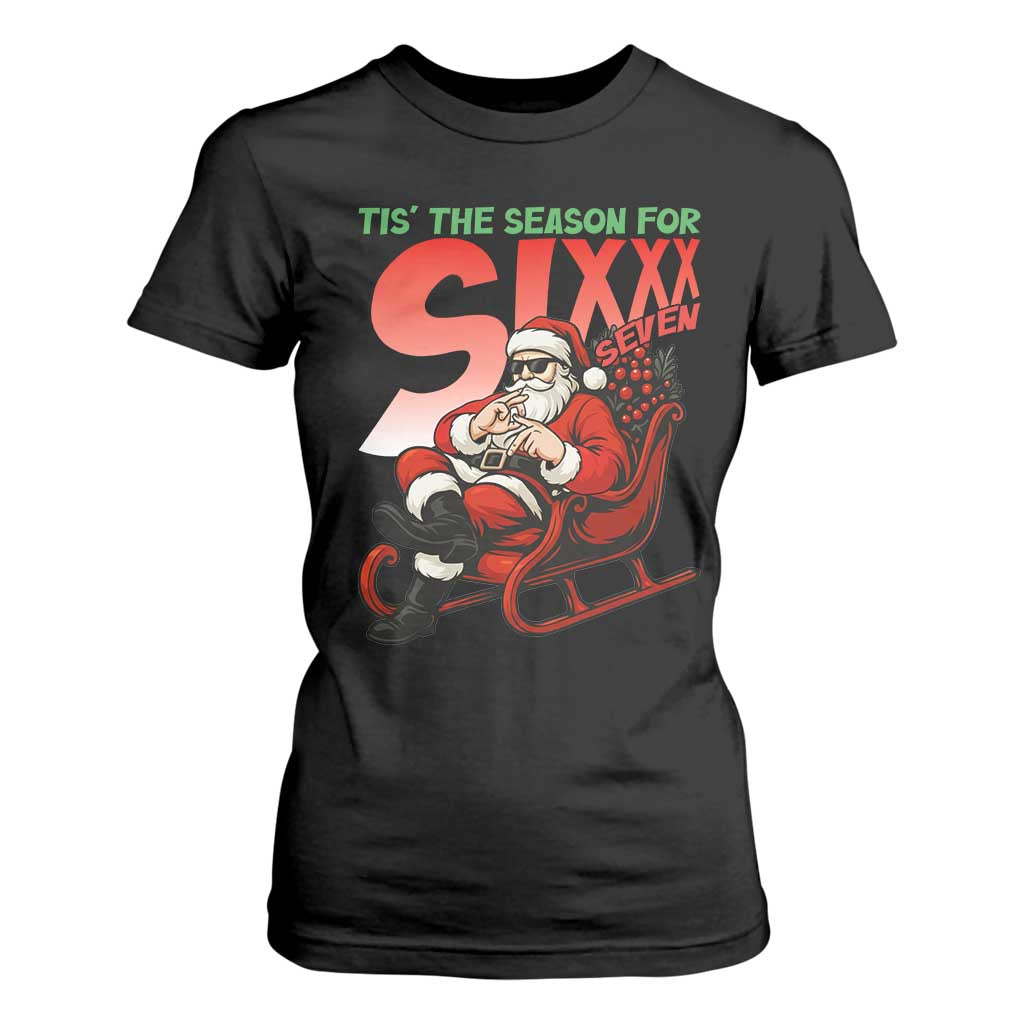 Tis The Season For Sixx Seven Meme T Shirt For Women Funny Trendy Christmas Party Gift TS12 Black Print Your Wear