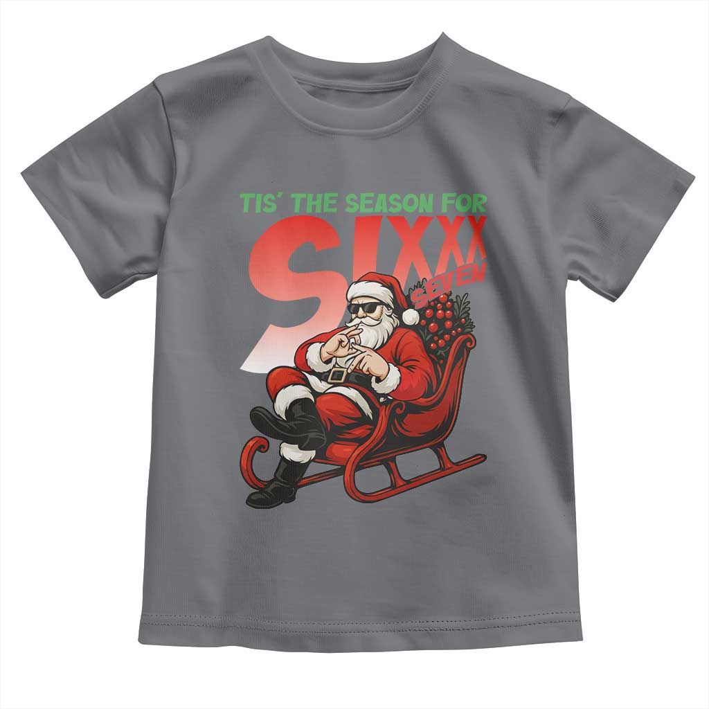 Tis The Season For Sixx Seven Meme Toddler T Shirt Funny Trendy Christmas Party Gift TS12 Charcoal Print Your Wear