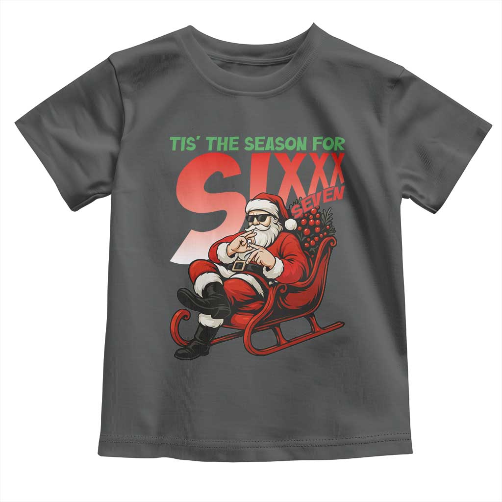 Tis The Season For Sixx Seven Meme Toddler T Shirt Funny Trendy Christmas Party Gift TS12 Dark Heather Print Your Wear