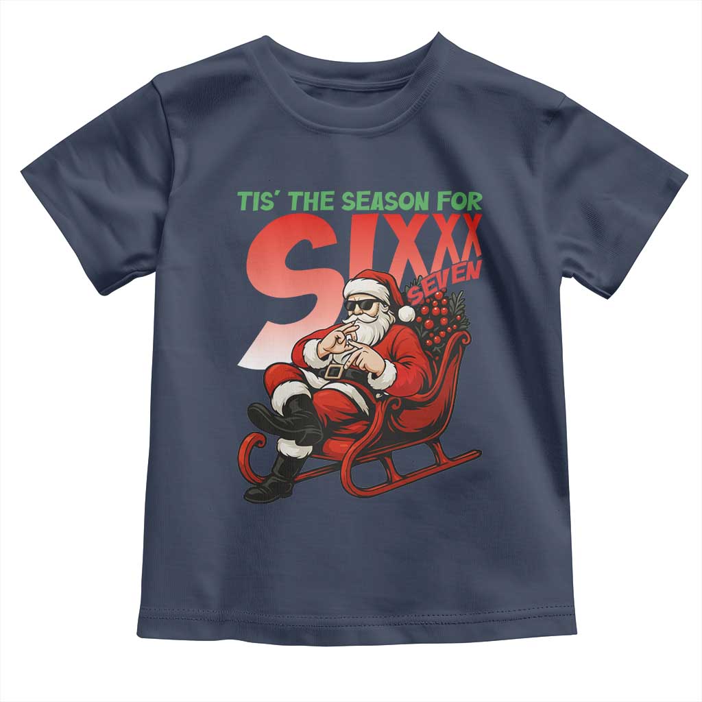 Tis The Season For Sixx Seven Meme Toddler T Shirt Funny Trendy Christmas Party Gift TS12 Navy Print Your Wear