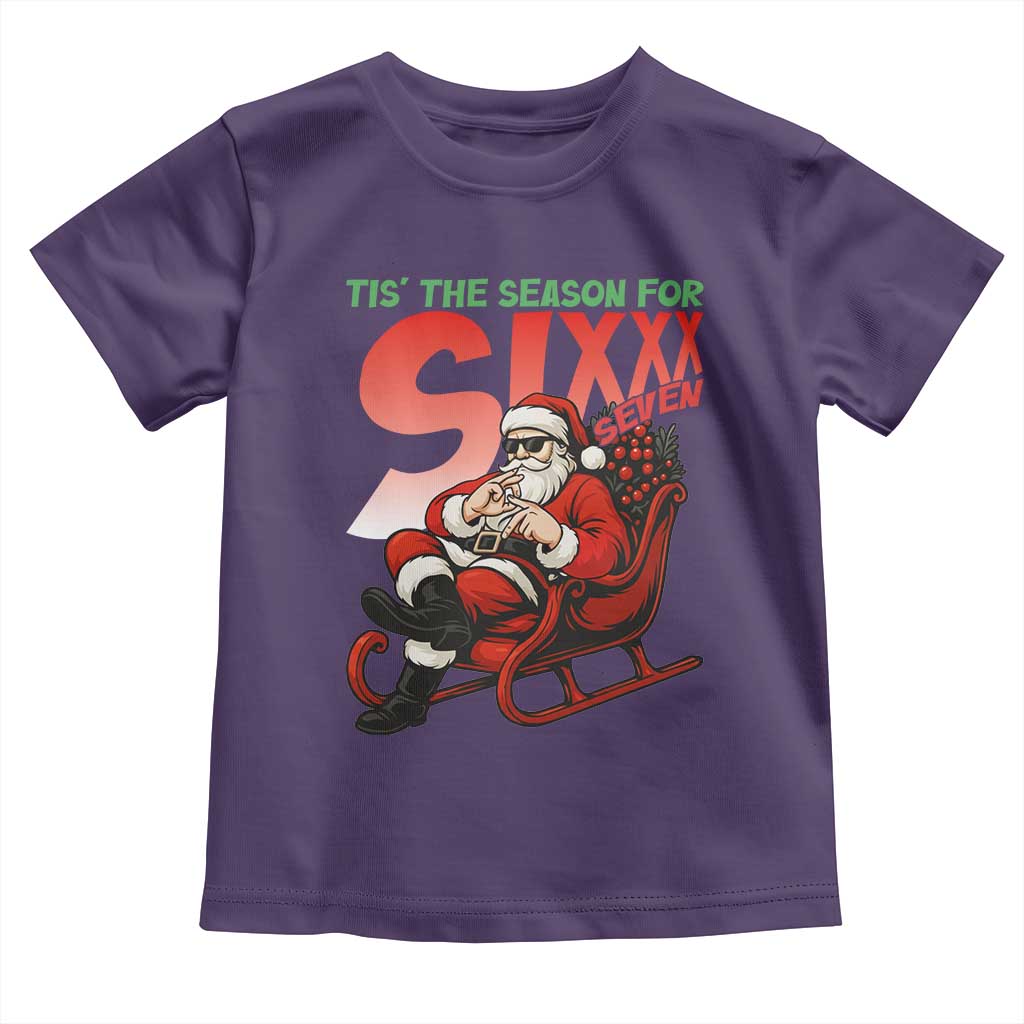 Tis The Season For Sixx Seven Meme Toddler T Shirt Funny Trendy Christmas Party Gift TS12 Purple Print Your Wear
