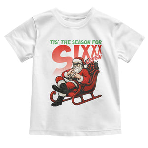 Tis The Season For Sixx Seven Meme Toddler T Shirt Funny Trendy Christmas Party Gift TS12 White Print Your Wear