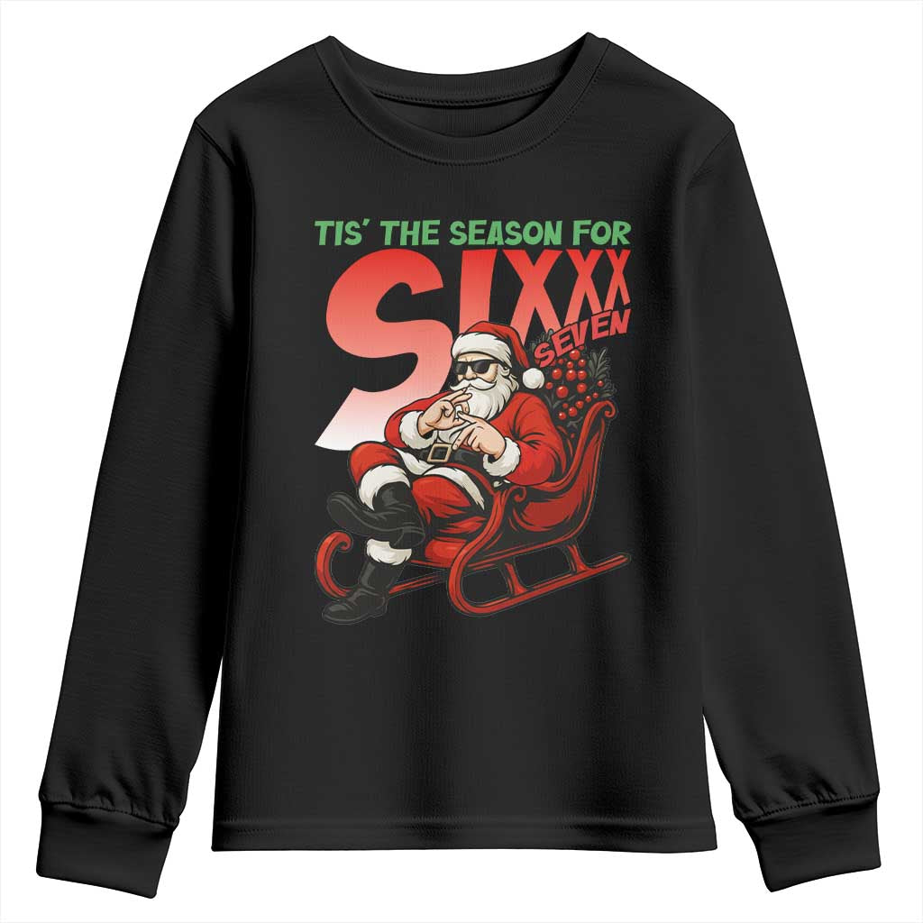 Tis The Season For Sixx Seven Meme Youth Sweatshirt Funny Trendy Christmas Party Gift TS12 Black Print Your Wear