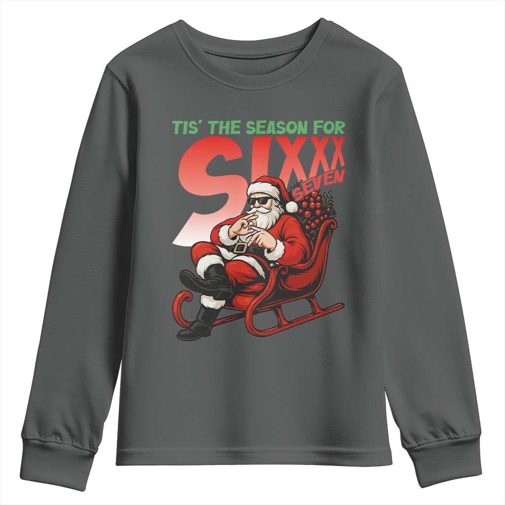 Tis The Season For Sixx Seven Meme Youth Sweatshirt Funny Trendy Christmas Party Gift TS12 Dark Heather Print Your Wear