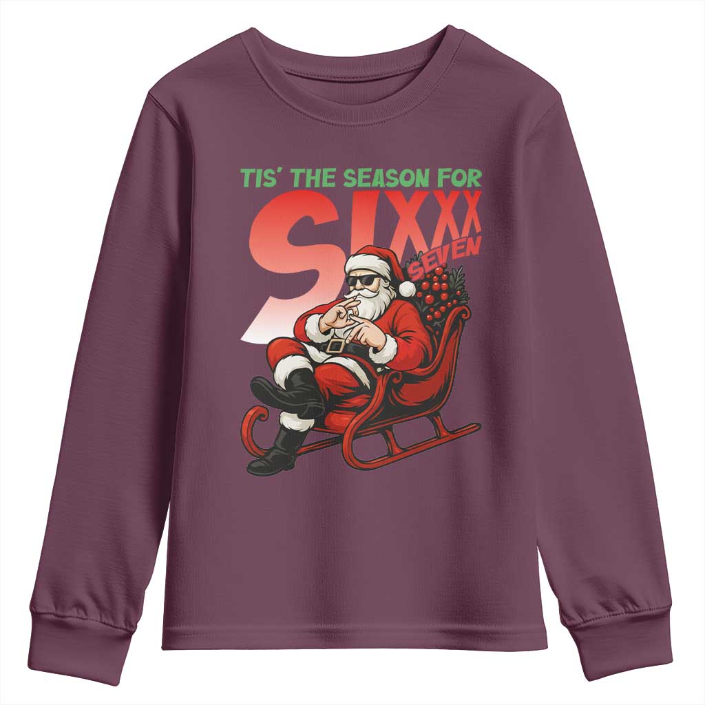 Tis The Season For Sixx Seven Meme Youth Sweatshirt Funny Trendy Christmas Party Gift TS12 Maroon Print Your Wear