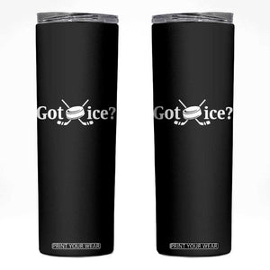 Got Ice Skinny Tumbler Funny Hockey Lover Gift TS12 Black Print Your Wear