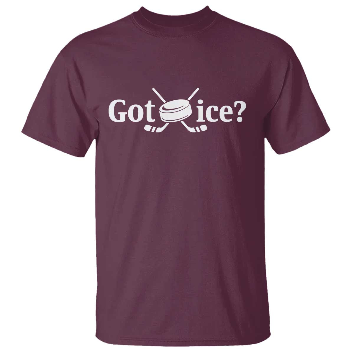 Got Ice T Shirt Funny Hockey Lover Gift TS12 Maroon Print Your Wear