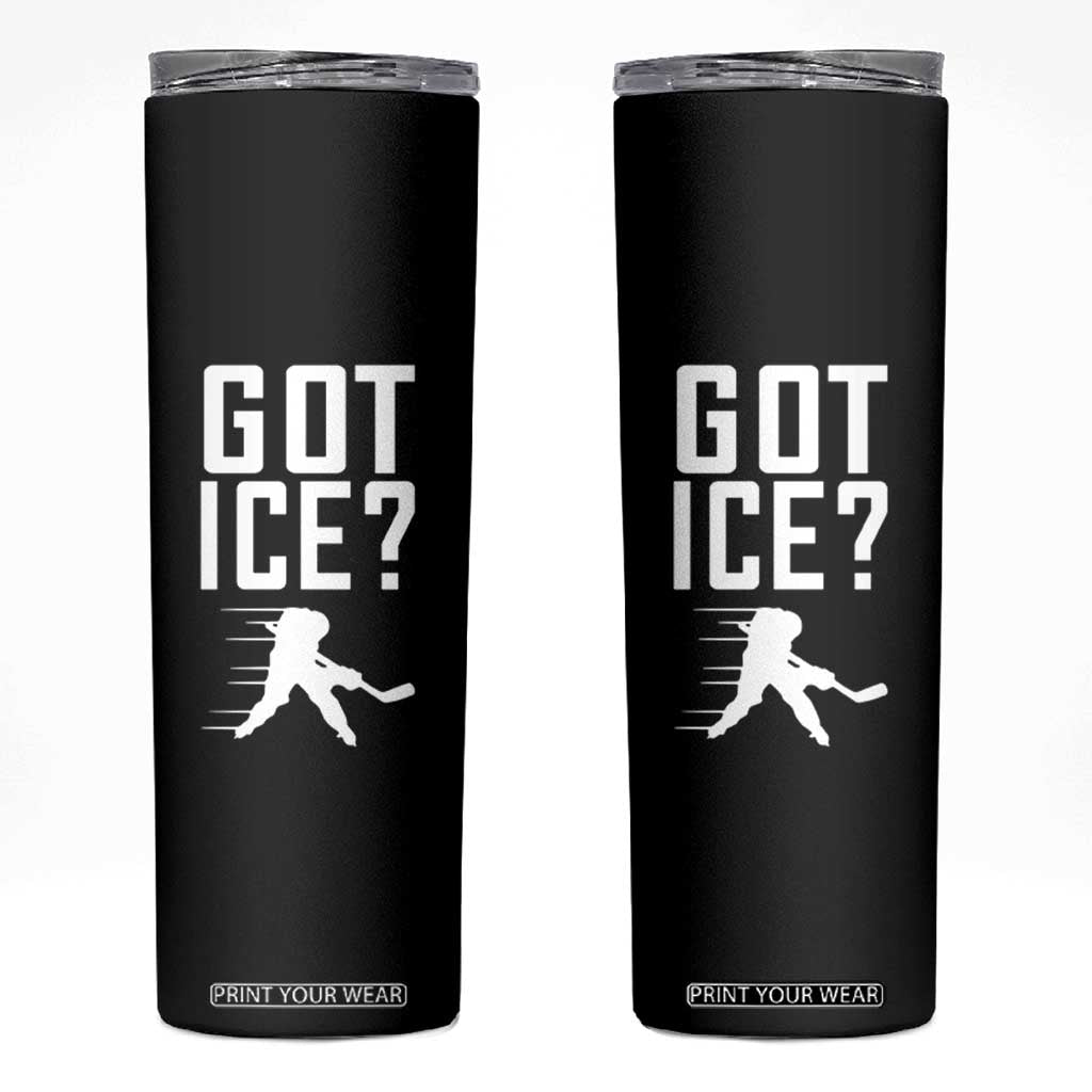 Got Ice Skinny Tumbler Funny Youth Ice Hockey Gift TS12 Black Print Your Wear