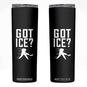 Got Ice Skinny Tumbler Funny Youth Ice Hockey Gift TS12 Black Print Your Wear