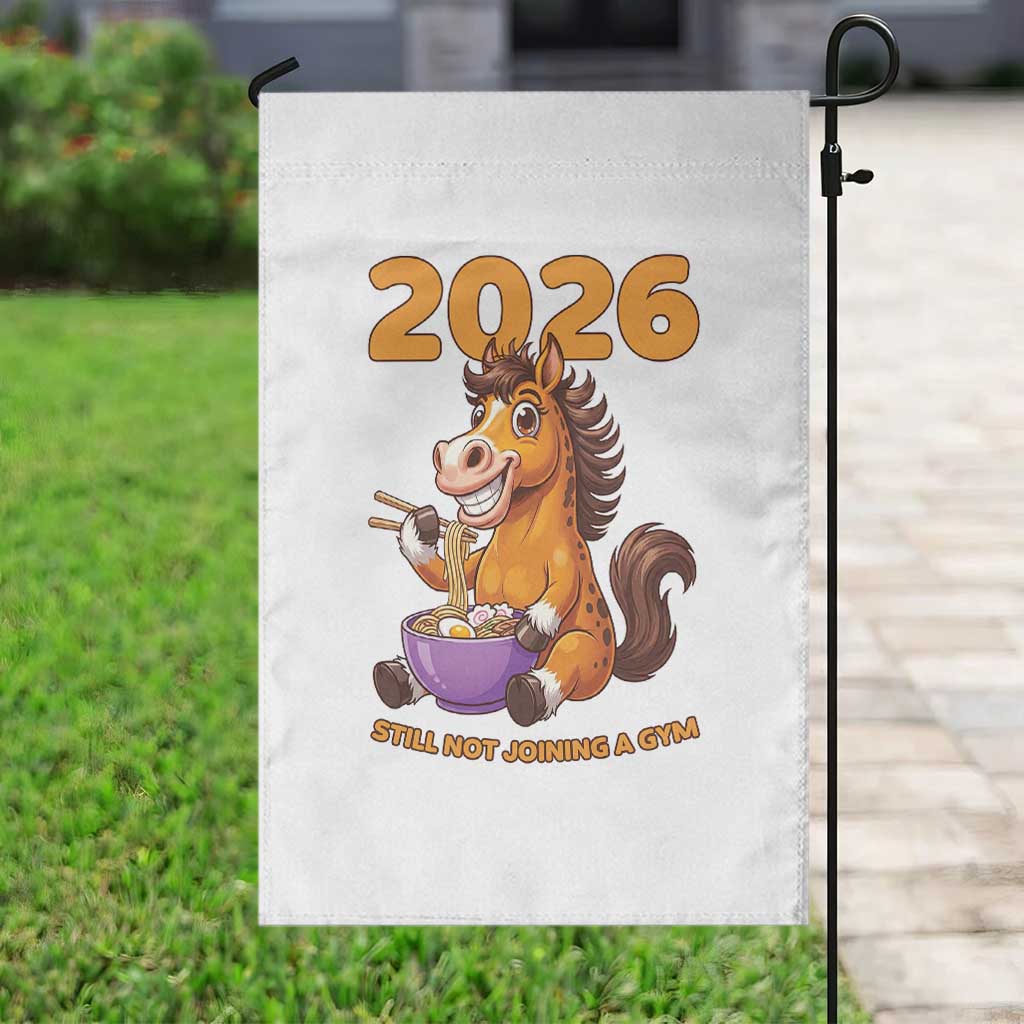 Still Not Joining A Gym Lunar New Year Garden Flag Funny Horse Eating Ramen TS12 Print Your Wear